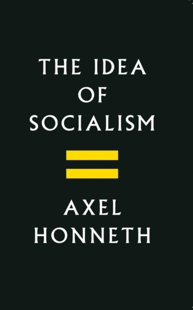 THE IDEA OF SOCIALISM | 9781509531370 | AXEL HONNETH