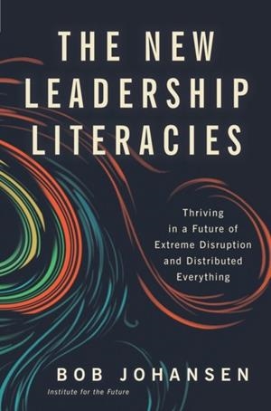 THE NEW LEADERSHIP LITERACIES | 9781626569614 | BOB JOHANSEN
