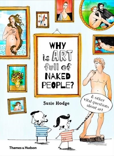 WHY IS ART FULL OF NAKED PEOPLE? | 9780500650806 | SUSIE HODGE/CLAIRE GOBLE