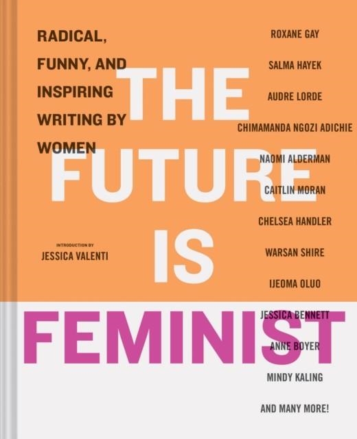 THE FUTURE IS FEMINIST | 9781452168333 | JESSICA VALENTI