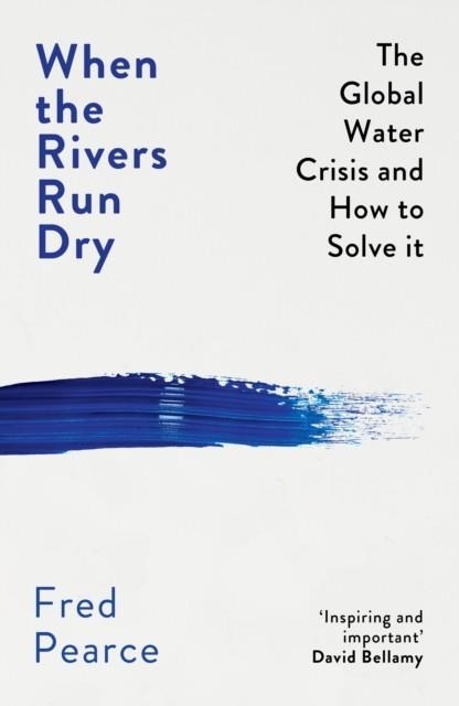 WHEN THE RIVERS RUN DRY | 9781846276484 | FRED PEARCE