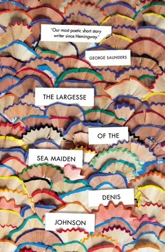 THE LARGESSE OF THE SEA MAIDEN | 9781784708177 | DENIS JOHNSON