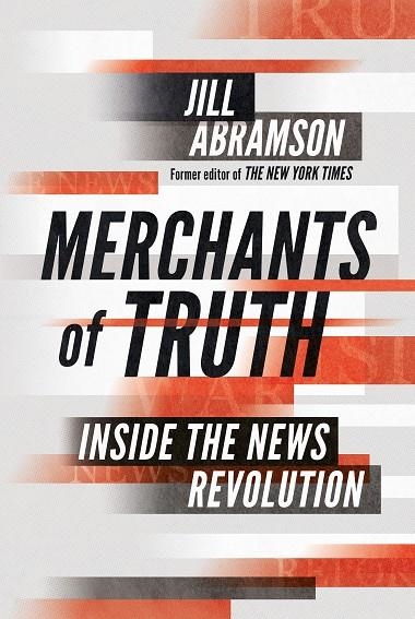 THE MERCHANTS OF TRUTH | 9781847923790 | JILL ABRAMSON