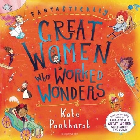 FANTASTICALLY GREAT WOMEN WHO WORKED WONDERS | 9781408899274 | KATE PANKHURST