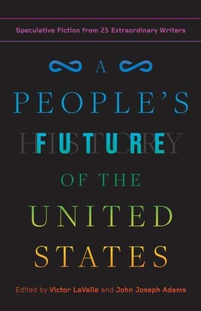 A PEOPLE'S FUTURE OF THE UNITED STATES | 9780525508809 | VICTOR LAVALLE/JOHN JOSEPH ADAMS