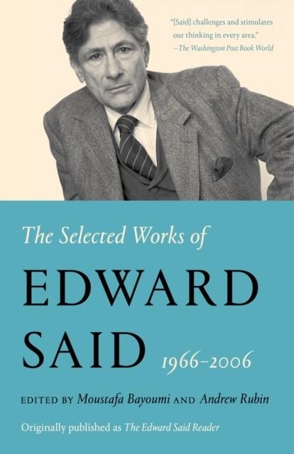 THE SELECTED WORKS OF EDWARD SAID, 1966 - 2006 | 9780525565314 | EDWARD W. SAID