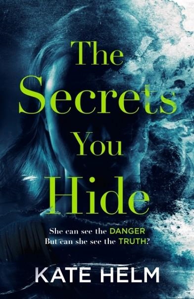 THE SECRETS YOU HIDE | 9781785764745 | KATE HELM