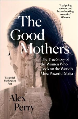 THE GOOD MOTHERS | 9780008222130 | ALEX PERRY