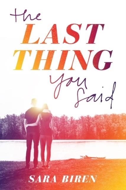 THE LAST THING YOU SAID | 9781419733758 | SARA BIREN