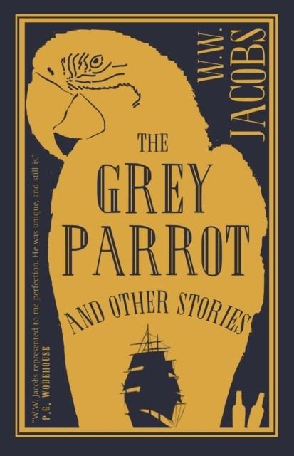 THE GREY PARROT AND OTHER STORIES | 9781847497895 | W W JACOBS