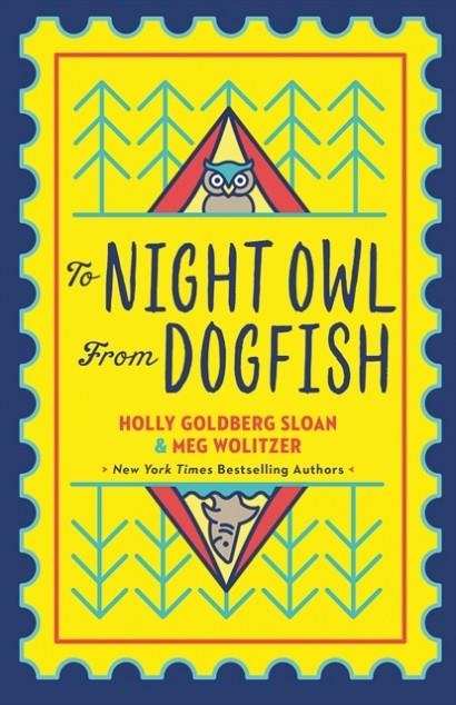 TO NIGHT OWL FROM DOGFISH | 9781405294836 | HOLLY GOLDBERG-SLOAN/MEG WOLITZER