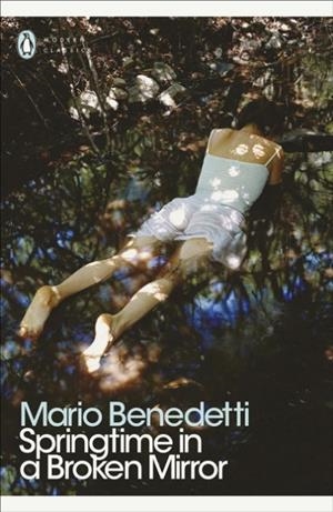 SPRINGTIME IN A BROKEN MIRROR | 9780241302620 | MARIO BENEDETTI