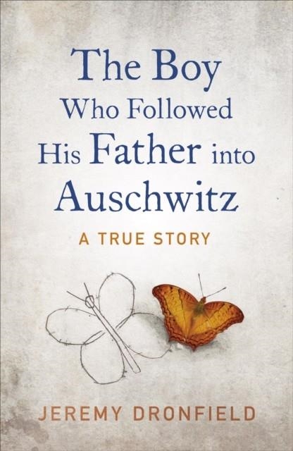 THE BOY WHO FOLLOWED HIS FATHER INTO AUSCHWITZ | 9780241374948 | JEREMY DRONFIELD