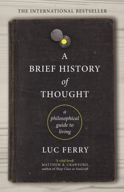 A BRIEF HISTORY OF THOUGHT | 9781847672872 | LUC FERRY