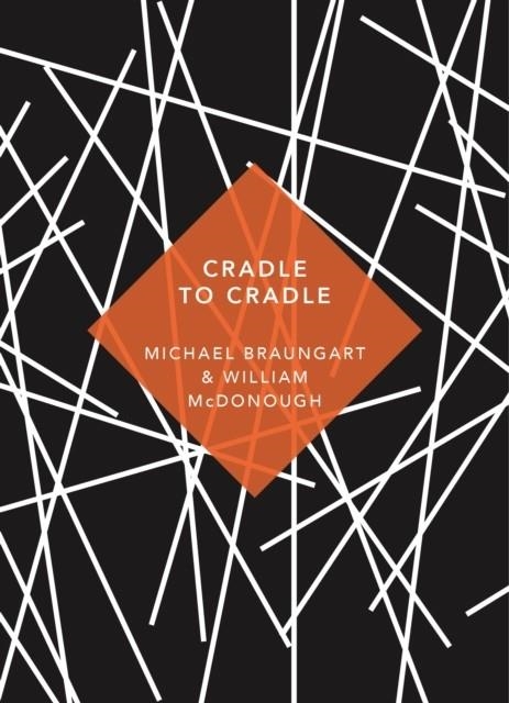 CRADLE TO CRADLE | 9781784873653 | MICHAEL BRAUNGART/WILLIAM MCDONOUGH