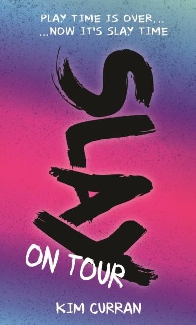SLAY ON TOUR | 9781474932325 | KIM CURRAN