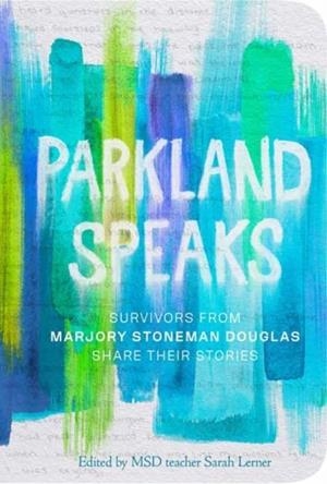 PARKLAND SPEAKS | 9781984849991 | STONEMAN DOUGLAS STUDENTS