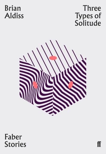 THREE TYPES OF SOLITUDE | 9780571352500 | BRIAN ALDISS
