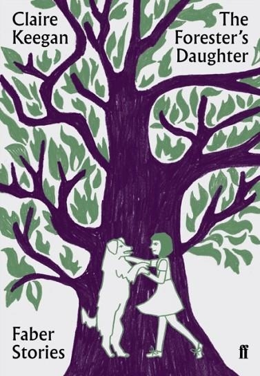 THE FORESTER'S DAUGHTER | 9780571351855 | CLAIRE KEEGAN