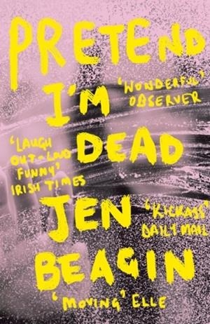 PRETEND I'M DEAD | 9781786074942 | JEN BEAGIN
