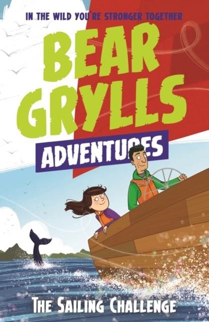 A BEAR GRYLLS ADVENTURE 12: THE SAILING CHALLENGE | 9781786960818 | BEAR GRYLLS