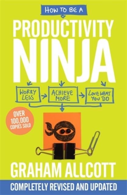 HOW TO BE A PRODUCTIVITY NINJA | 9781785784613 | GRAHAM ALLCOTT