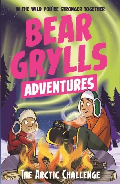 A BEAR GRYLLS ADVENTURE 11: THE ARCTIC CHALLENGE | 9781786960795 | BEAR GRYLLS