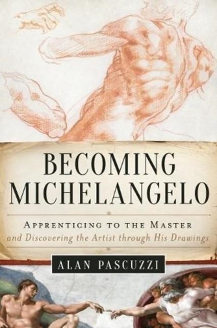 BECOMING MICHELANGELO | 9781628729153 | ALAN PASCUZZI