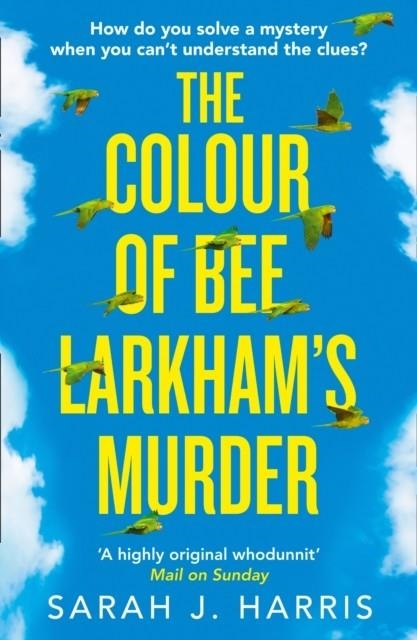 THE COLOUR OF BEE LARKHAM’S MURDER | 9780008256395 | SARAH J HARRIS