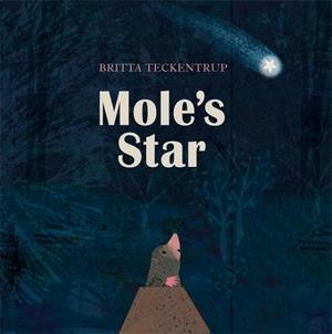 MOLE'S STAR | 9781408342831 | BRITTA TECKENTRUP