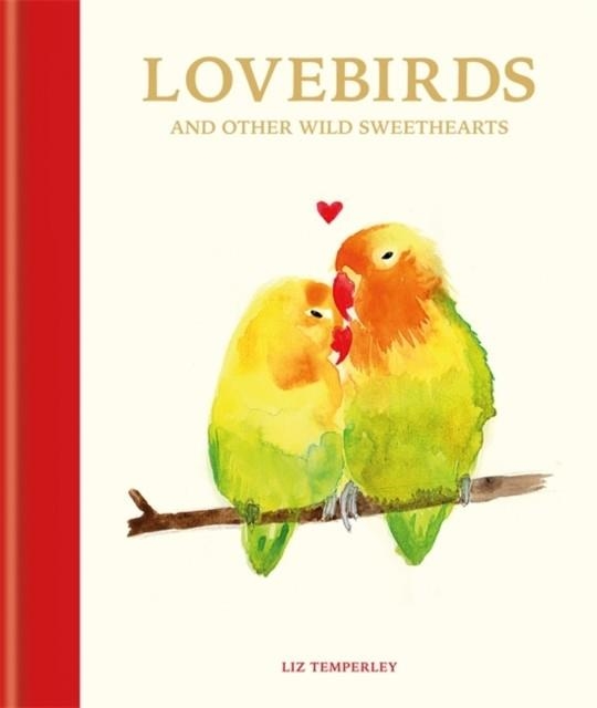 LOVEBIRDS AND OTHER WILD SWEETHEARTS | 9781781576212 | ABBIE HEADON