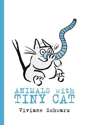 ANIMALS WITH TINY CAT | 9781406381597 | VIVIANE SCHWARZ