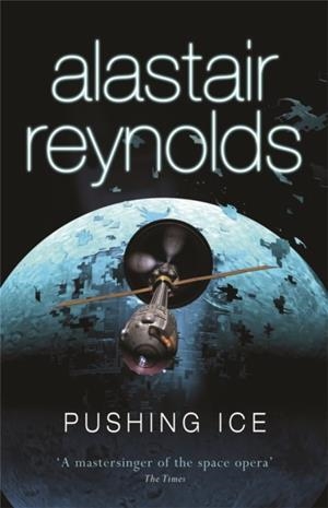 PUSHING ICE | 9780575083110 | ALASTAIR REYNOLDS