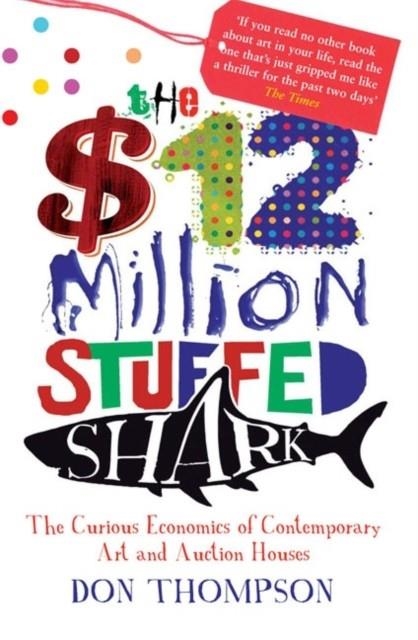 THE $12 MILLION STUFFED SHARK | 9781845134075 | DON THOMPSON