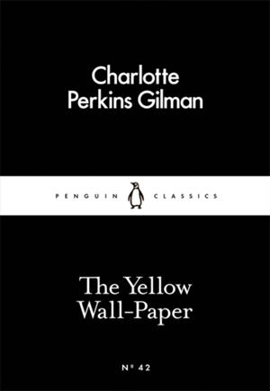 THE YELLOW WALL-PAPER | 9780141397412 | CHARLOTTE PERKINS GILMAN