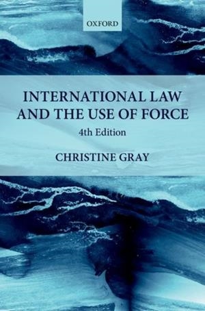 INTERNATIONAL LAW AND THE USE OF FORCE | 9780198808428 | CHRISTINE GRAY
