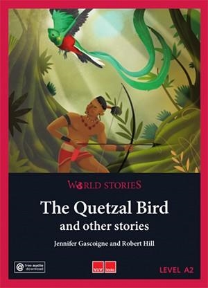 THE QUETZAL BIRD AND OTHER STORIES (WORLD STORIES - LEVEL 1 A2) | 9788468258706 | JENNIFER GASCOIGNE/ROBERT HILL