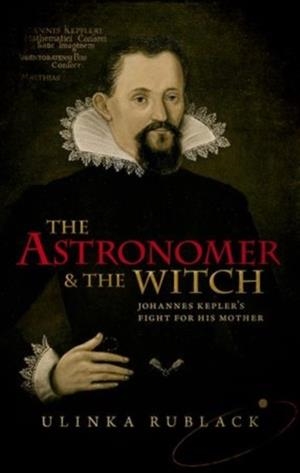 THE ASTRONOMER AND THE WITCH | 9780198736776 | ULINKA RUBLACK