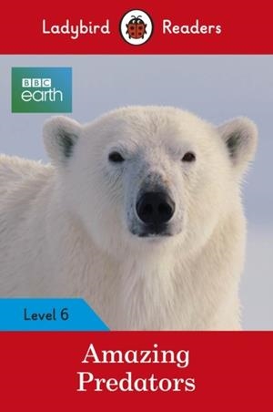 AMAZING PREDATORS-LADYBIRD READERS LEVEL 6 | 9780241336182 | TEAM LADYBIRD READERS