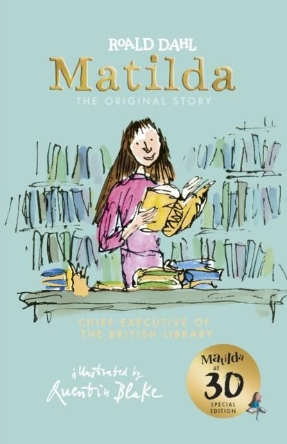 MATILDA AT 30: CHIEF EXECUTIVE OF THE BRITISH LIBRARY | 9780241378694 | ROALD DAHL