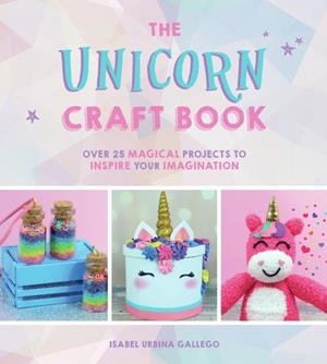 THE UNICORN CRAFT BOOK | 9781786858153 | ISABEL URBINA GALLEGO