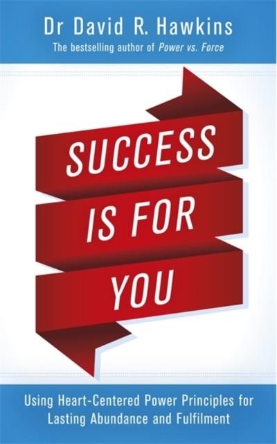 SUCCESS IS FOR YOU | 9781781807606 | DAVID R HAWKINS