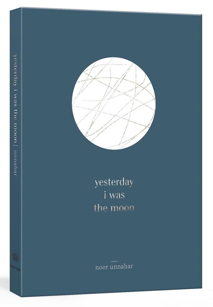 YESTERDAY I WAS THE MOON  | 9780525576013 | NOOR UNNAHAR