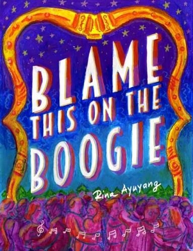 BLAME THIS ON THE BOOGIE | 9781770463189 | RINA AYUYANG