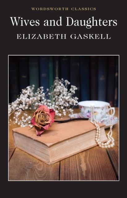 WIVES AND DAUGHTERS | 9781840224160 | ELIZABETH GASKELL