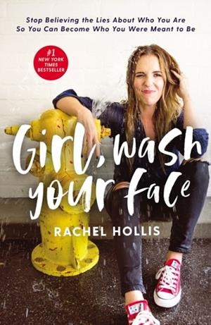 GIRL, WASH YOUR FACE | 9781400201655 | RACHEL HOLLIS
