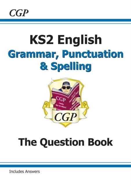 KS2 ENGLISH: GRAMMAR, PUNCTUATION AND SPELLING | 9781782944737 | CGP BOOKS