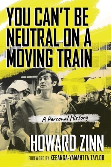 YOU CAN'T BE NEUTRAL ON A MOVING TRAIN | 9780807043844 | HOWARD ZINN