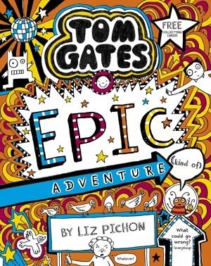 TOM GATES 13 N/E: EPIC ADVENTURE (KIND OF) | 9781407193557 | LIZ PICHON