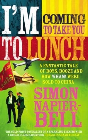I'M COMING TO TAKE YOU TO LUNCH | 9780091897628 | SIMON NAPIER-BELL